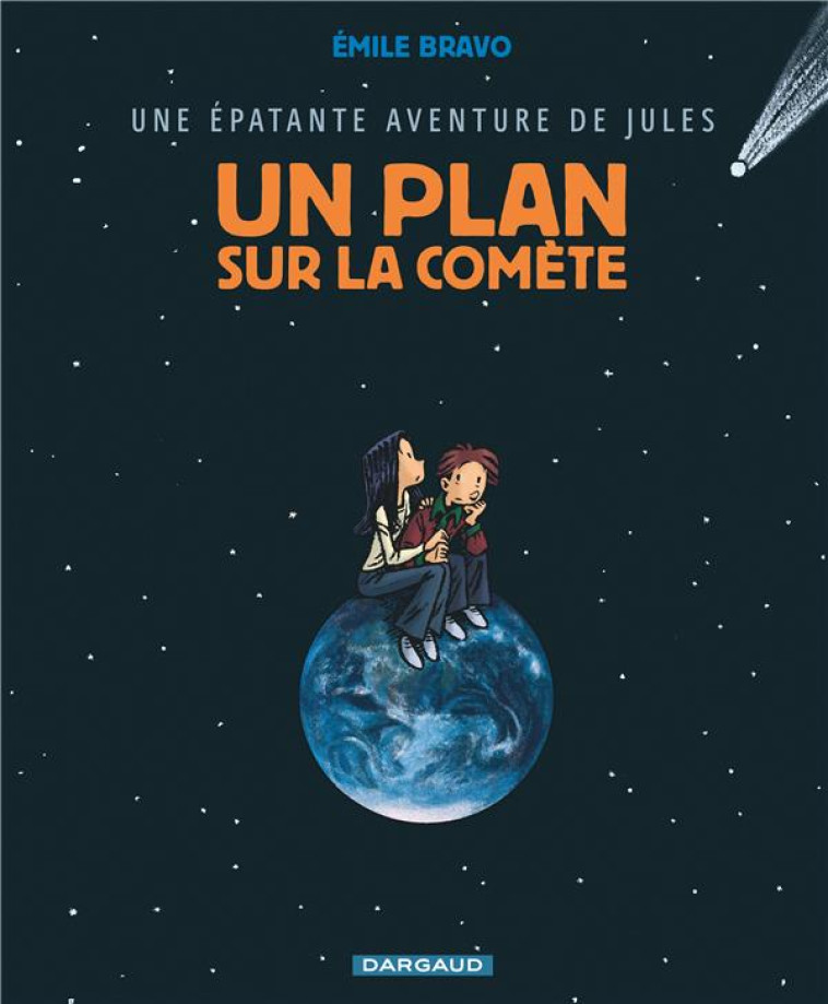 UNE EPATANTE AVENTURE DE JULES - TOME 6 - UN PLAN SUR LA COMETE - BRAVO - DARGAUD