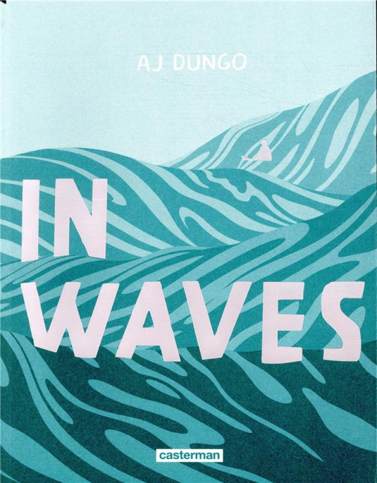 IN WAVES -  DUNGO, AJ - CASTERMAN