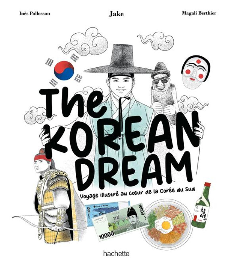 THE KOREAN DREAM - VOYAGE ILLUSTRE AU COEUR DE LA COREE DU SUD - JAKE KOREAN DREAM - HACHETTE