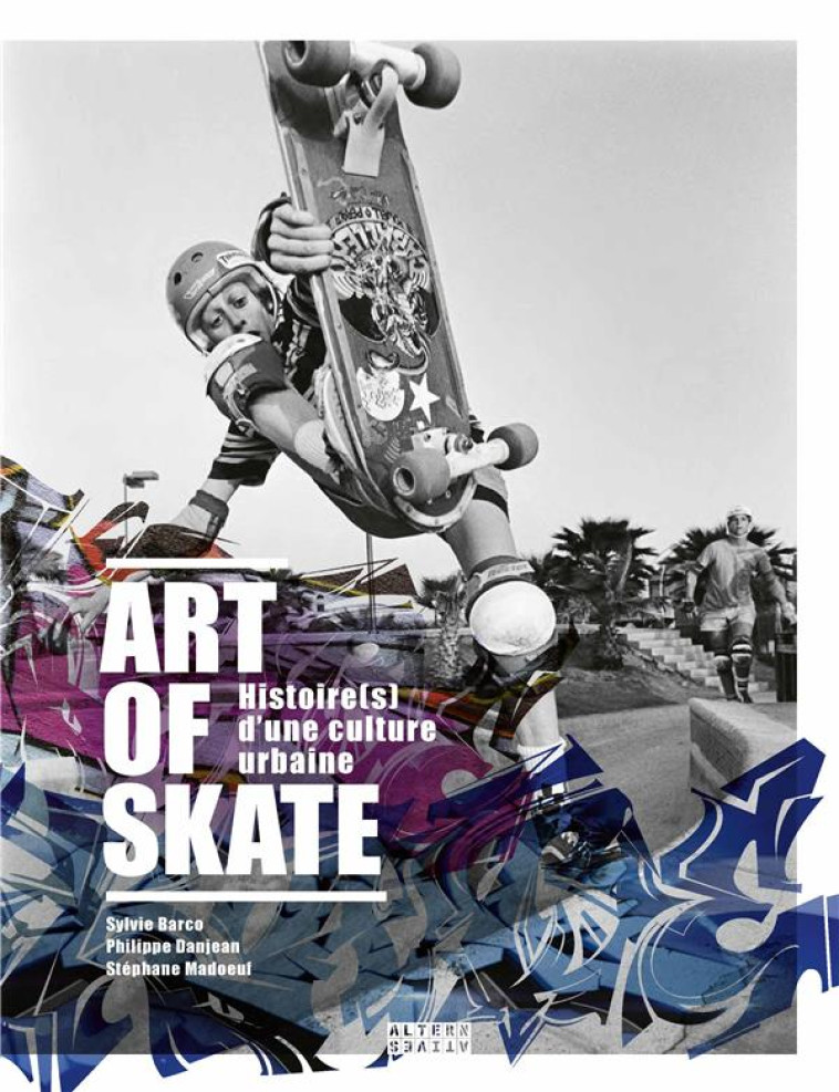 ART OF SKATE - HISTOIRE(S) D-UNE CULTURE URBAINE - BARCO/DANJEAN - GALLIMARD