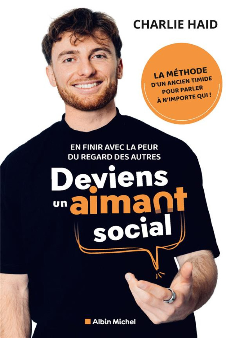 DEVIENS UN AIMANT SOCIAL - EN FINIR AVEC LA PEUR DU REGARD DES AUTRES - HAID/OLICARD - ALBIN MICHEL