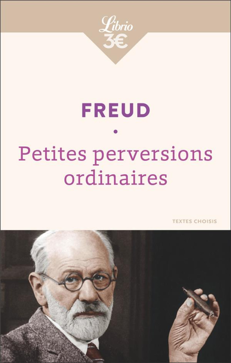 PETITES PERVERSIONS ORDINAIRES - FREUD SIGMUND - J'AI LU