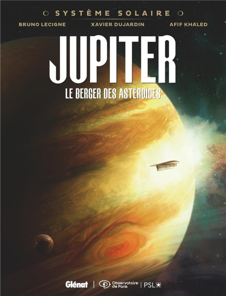 SYSTEME SOLAIRE - TOME 02 - JUPITER - JUPITER, LE BERGER DES ASTEROIDES - LECIGNE/DUJARDIN - GLENAT