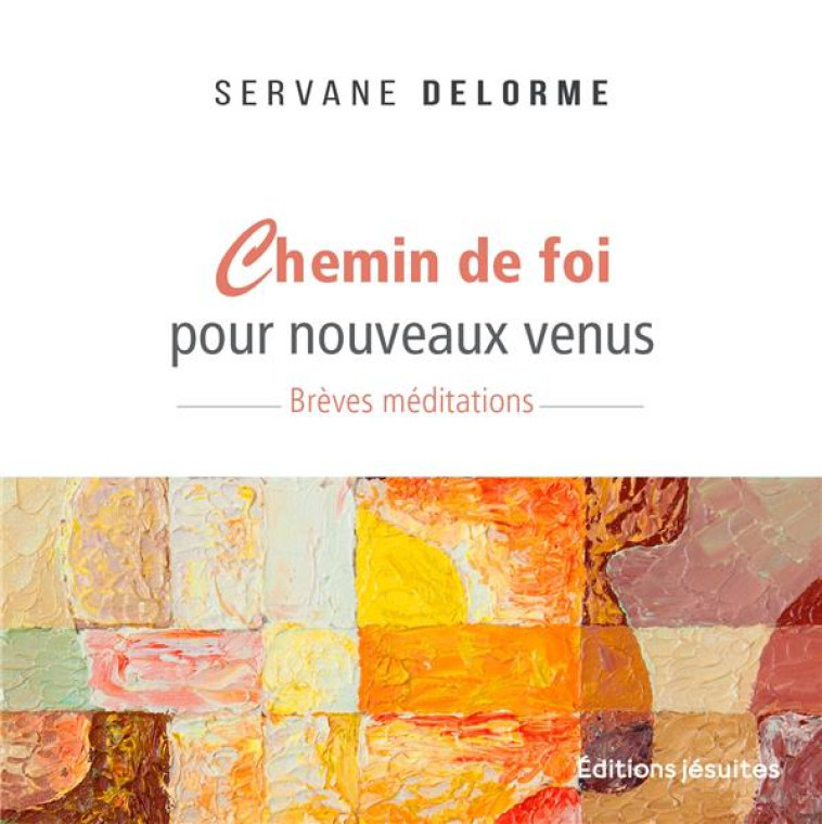 CHEMIN DE FOI POUR NOUVEAUX VENUS - BREVES MEDITATIONS - DELORME SERVANE - PLUME APP