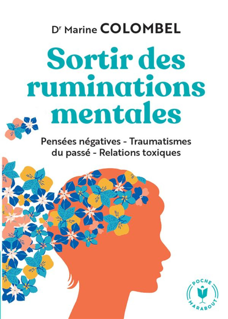 SORTIR DES RUMINATIONS MENTALES - PENSEES NEGATIVES - TRAUMATISMES DU PASSE - RELATIONS TOXIQUES - COLOMBEL MARINE - MARABOUT