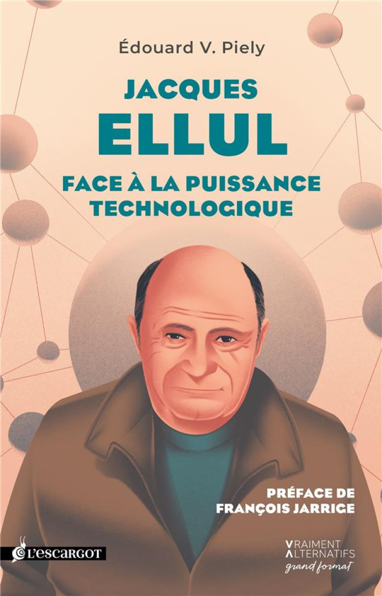 JACQUES ELLUL - FACE A LA PUISSANCE TECHNOLOGIQUE - V. PIELY/JARRIGE - SALVATOR