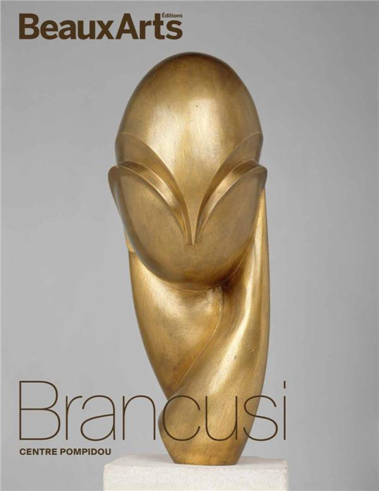 BRANCUSI - AU CENTRE POMPIDOU - COLLECTIF - BEAUX ARTS MAGA