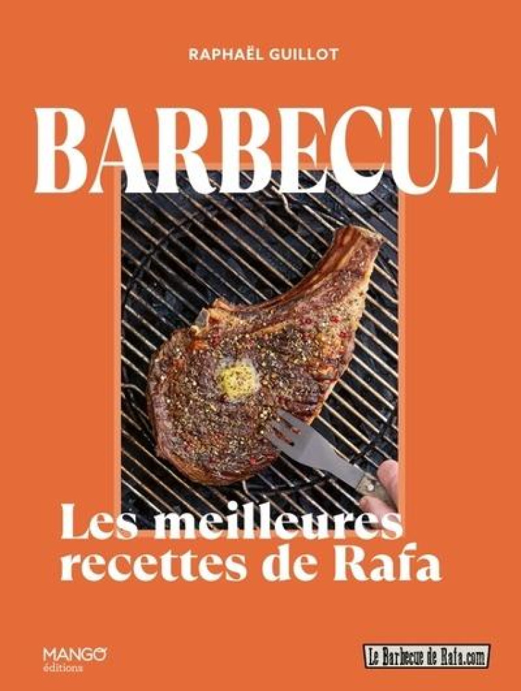 BARBECUE - LES MEILLEURES RECETTES DE RAFA - GUILLOT RAPHAEL - MANGO