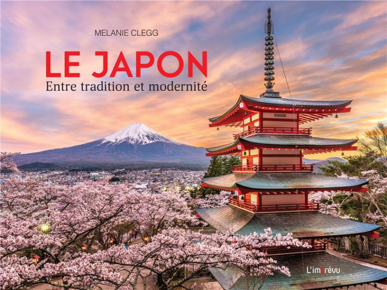 LE JAPON. ENTRE TRADITION ET MODERNITE - CLEGG MELANIE - L IMPREVU