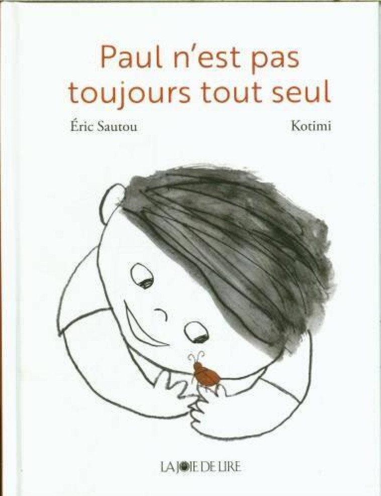 PAUL N-EST PAS TOUJOURS TOUT SEUL - SAUTOU/KOTIMI - LA JOIE DE LIRE