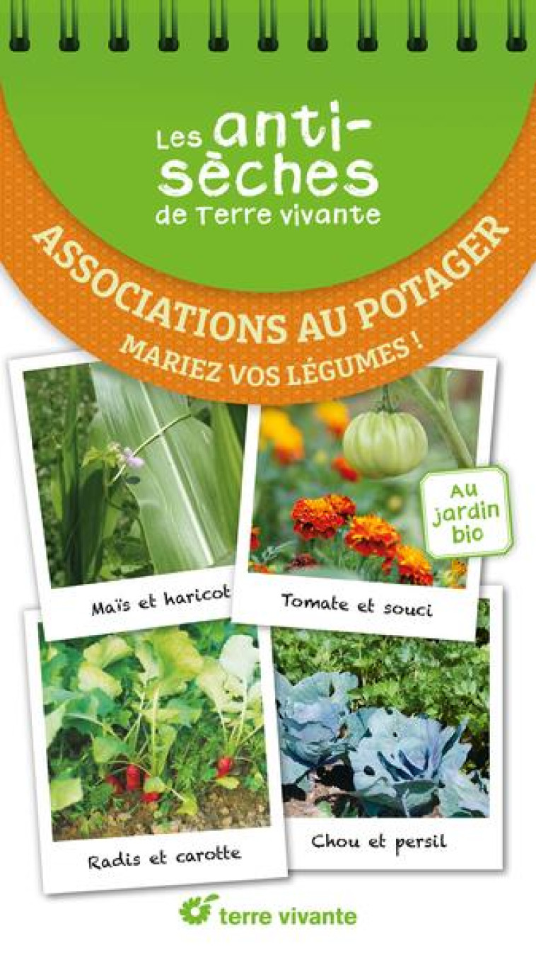 LES ANTISECHES DE TERRE VIVANTE - ASSOCIATIONS AU POTAGER - MARIEZ VOS LEGUMES ! - AUBERT CLAUDE - TERRE VIVANTE