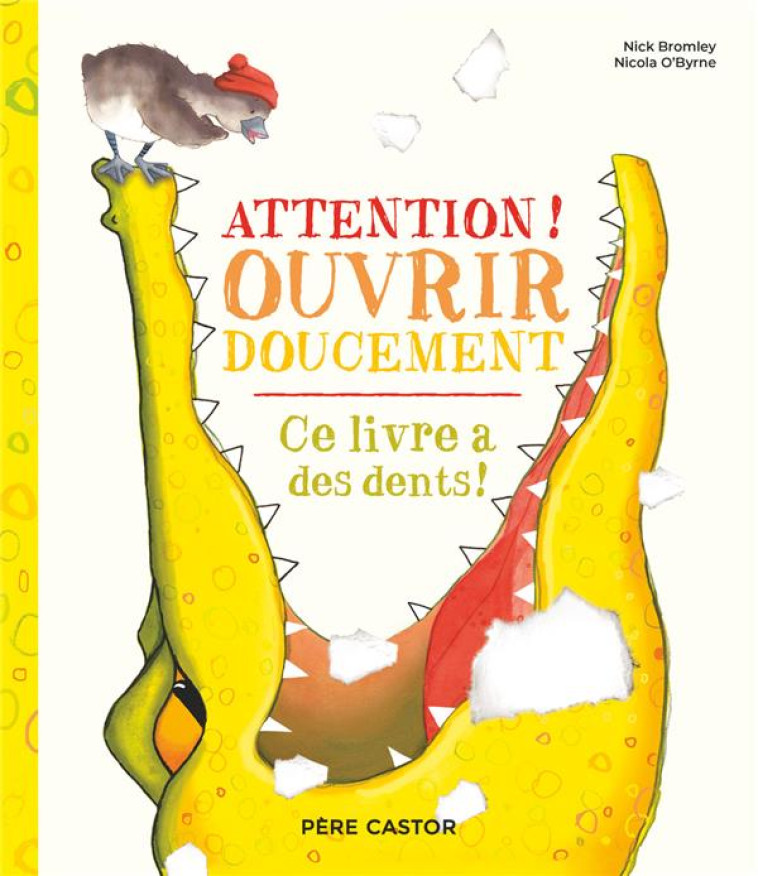 ATTENTION ! OUVRIR DOUCEMENT - CE LIVRE A DES DENTS ! - O-BYRNE/BROMLEY - FLAMMARION