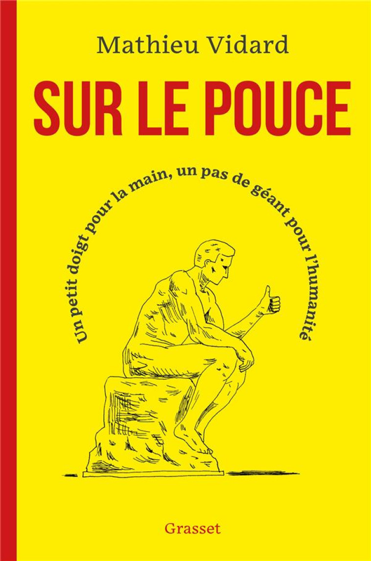 SUR LE POUCE - UN PETIT DOIGT POUR LA MAIN, UN PAS DE GEANT POUR L-HUMANITE - VIDARD MATHIEU - GRASSET