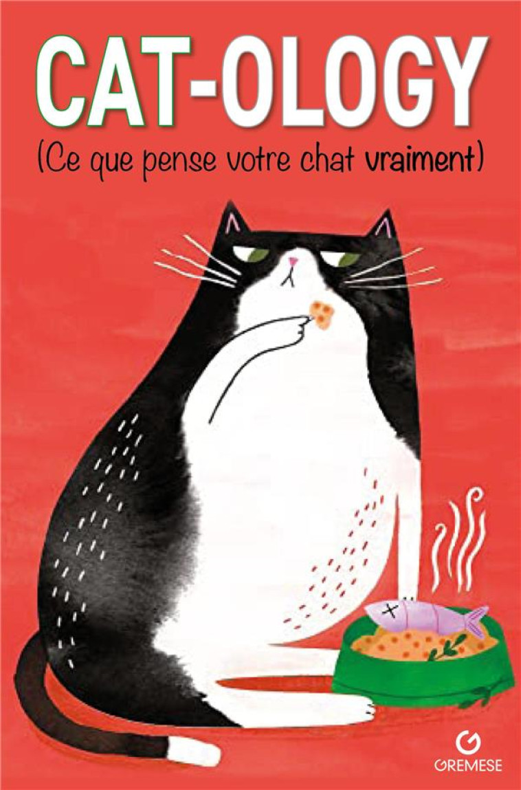 CAT-OLOGY - CE QUE PENSE VOTRE CHAT VRAIMENT - FOSTER RUBY - GREMESE