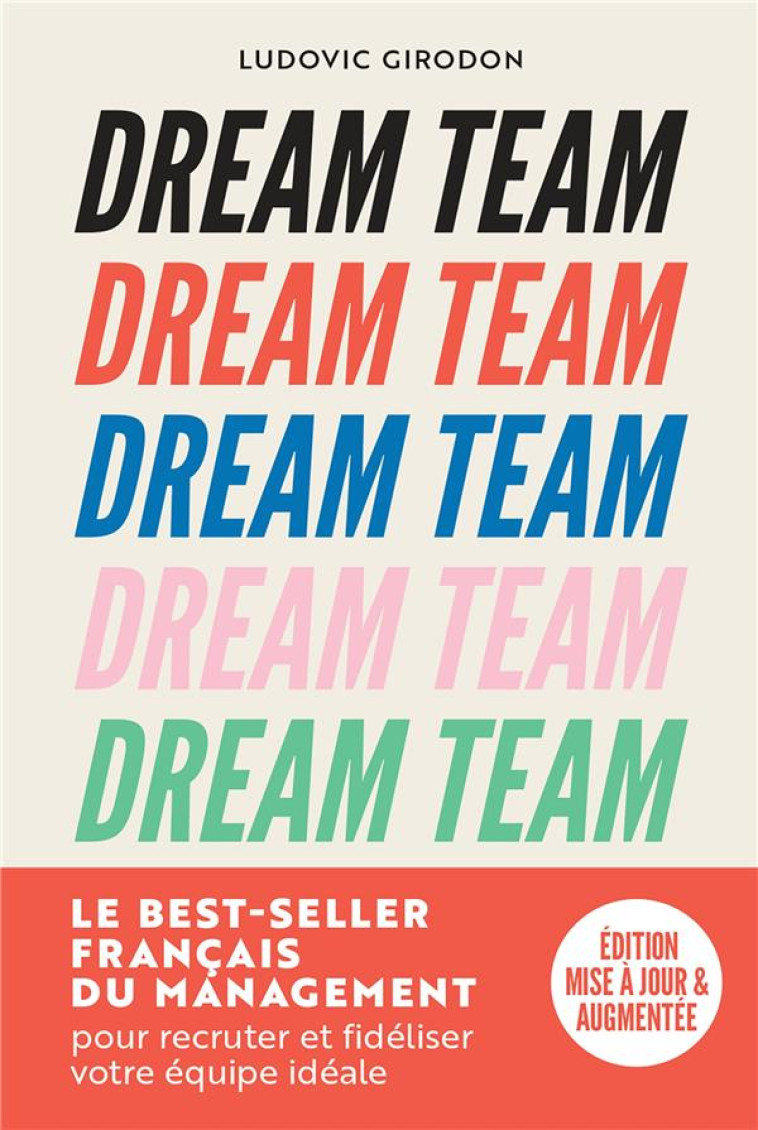 DREAM TEAM - LES MEILLEURS SECRETS POUR RECRUTER ET FIDELISER VOTRE EQUIPE IDEALE - GIRODON LUDOVIC - MARABOUT