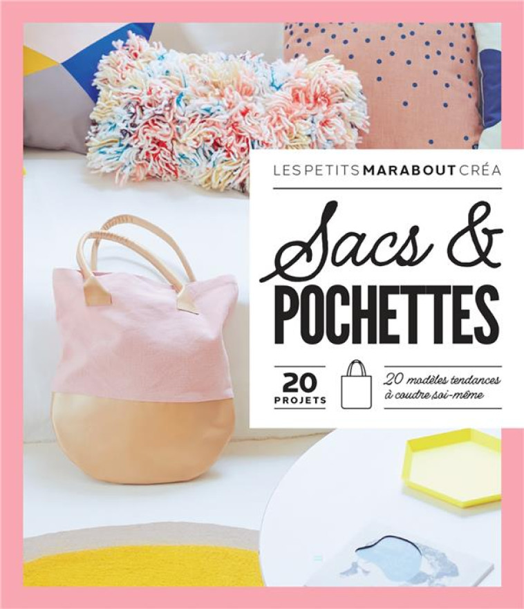 SACS ET POCHETTES - 20 MODELES TENDANCES A COUDRE SOI-MEME - COLLECTIF - MARABOUT