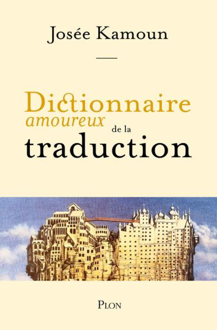 DICTIONNAIRE AMOUREUX DE LA TRADUCTION - KAMOUN/BOULDOUYRE - PLON