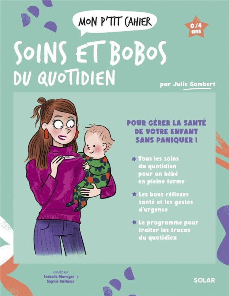 MON P-TIT CAHIER SOINS ET BOBOS DU QUOTIDIEN - GOMBERT JULIE - SOLAR