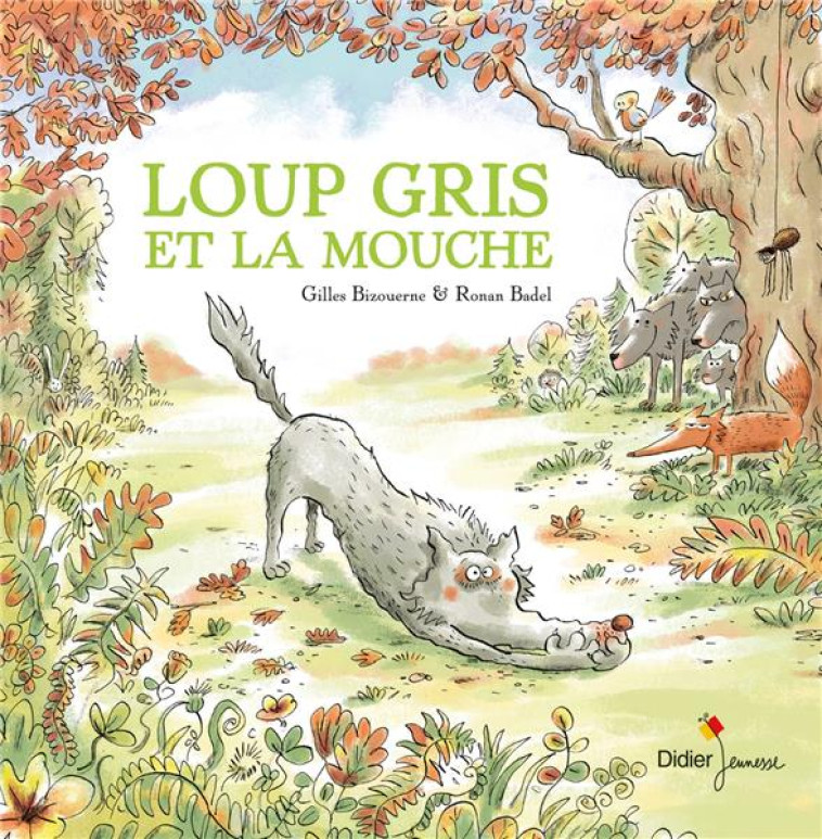 LOUP GRIS - T03 - LOUP GRIS ET LA MOUCHE - BIZOUERNE/BADEL - Didier Jeunesse