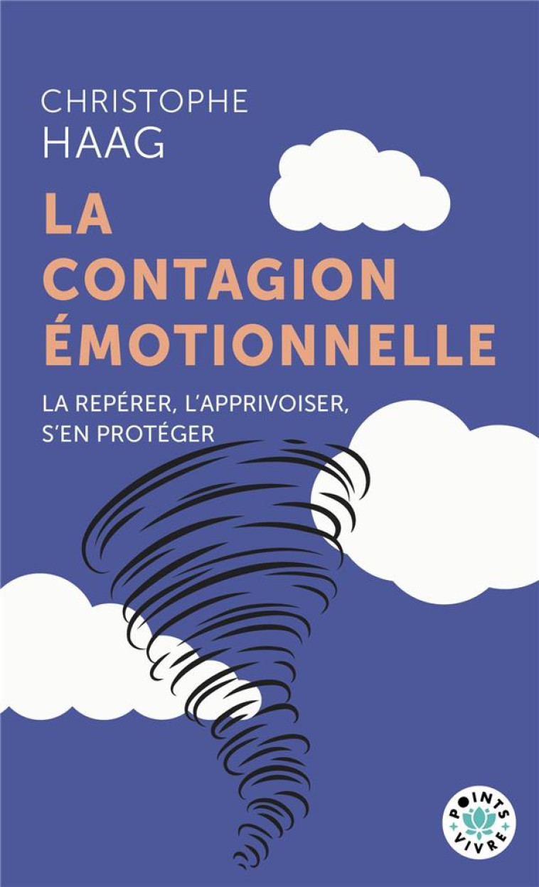 LA CONTAGION EMOTIONNELLE - LA REPERER, L-APPRIVOISER, S-EN PROTEGER - HAAG CHRISTOPHE - POINTS