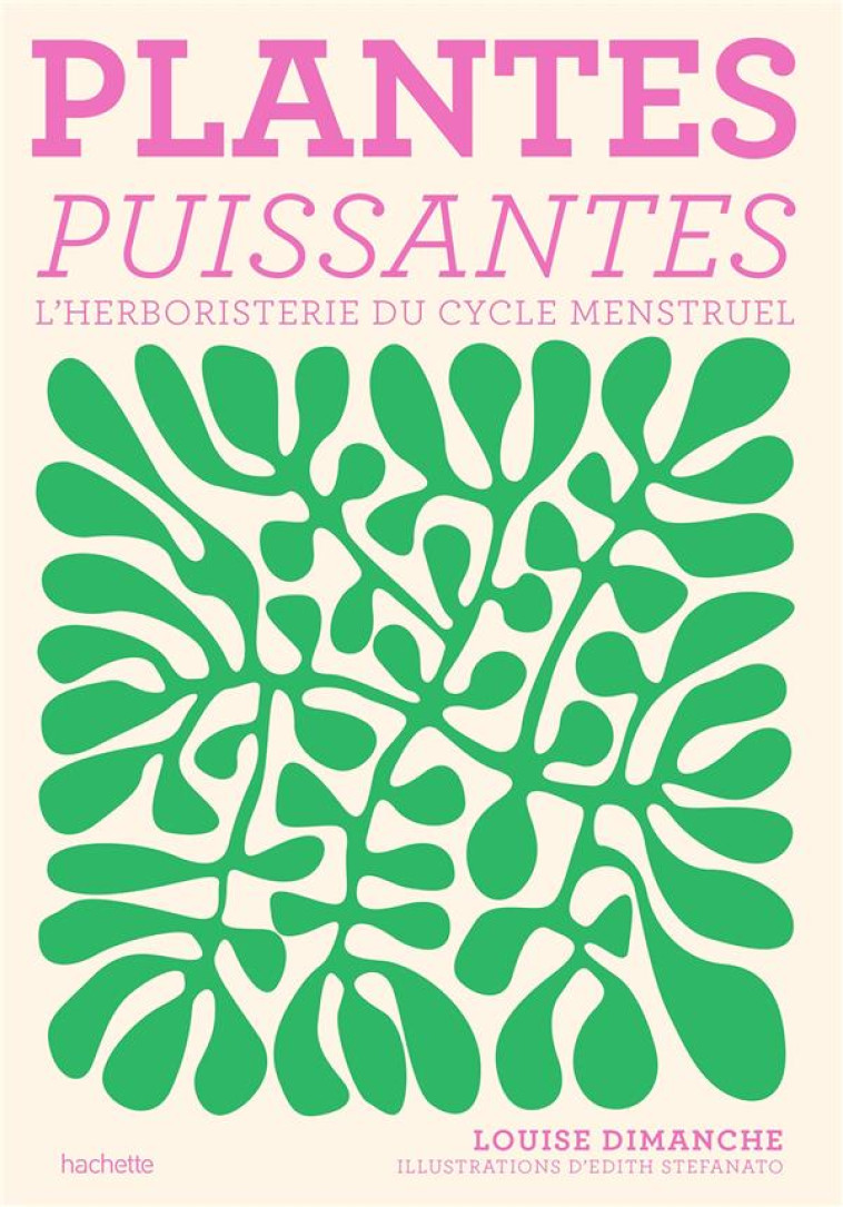 PLANTES PUISSANTES - L-HERBORISTERIE DU CYCLE MENSTRUEL - DIMANCHE/STEFANATO - HACHETTE