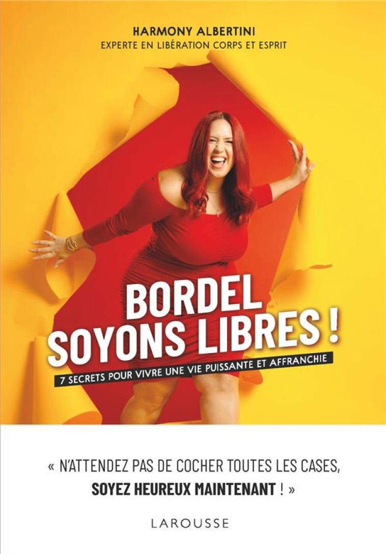 BORDEL, SOYONS LIBRES ! - 7 SECRETS POUR VIVRE UNE VIE PUISSANTE ET AFFRANCHIE - ALBERTINI HARMONY - LAROUSSE