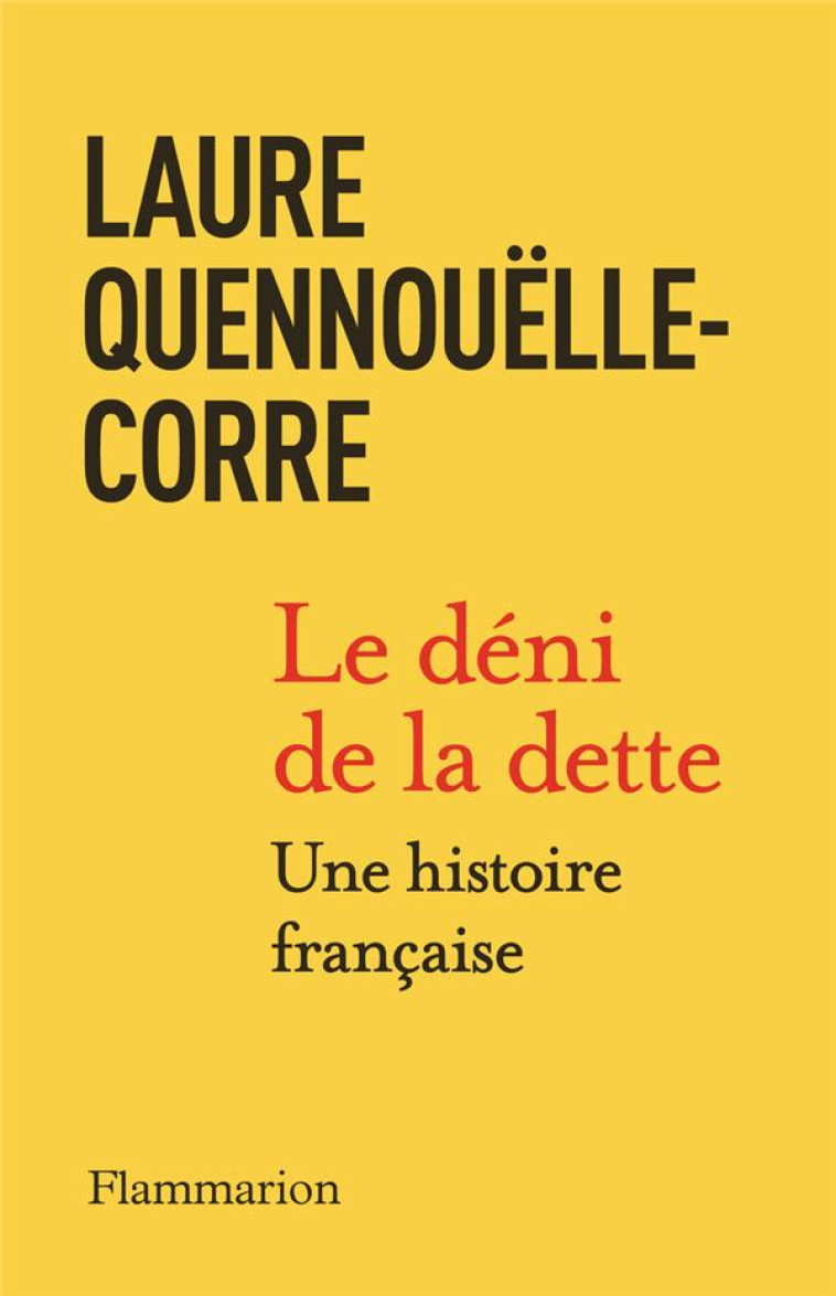 LE DENI DE LA DETTE - UNE HISTOIRE FRANCAISE - QUENNOUELLE-CORRE L. - FLAMMARION