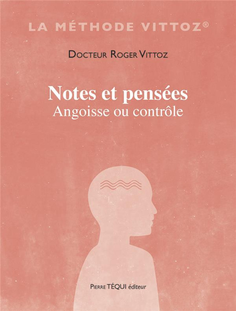 NOTES ET PENSEES - ANGOISSE OU CONTROLE - VITTOZ ROGER - TEQUI