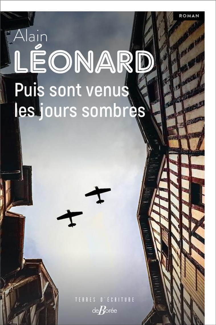 PUIS SONT VENUS LES JOURS SOMBRES - LEONARD ALAIN - DE BOREE