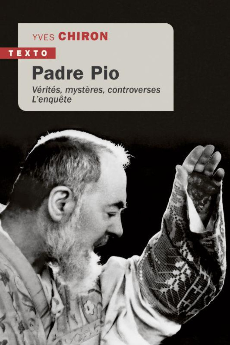 PADRE PIO - VERITES, MYSTERES, CONTROVERSES L-ENQUETE - CHIRON YVES - TALLANDIER