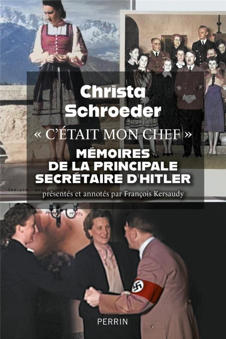 C-ETAIT MON CHEF - MEMOIRES DE LA PRINCIPALE SECRETAIRE D-ADOLF HITLER - SCHROEDER CHRISTA - PERRIN