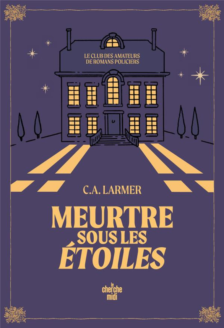 LE CLUB DES AMATEURS DE ROMANS POLICIERS - TOME 3 MEURTRE SOUS LES ETOILES - LARMER CHRISTINA - LE CHERCHE MIDI