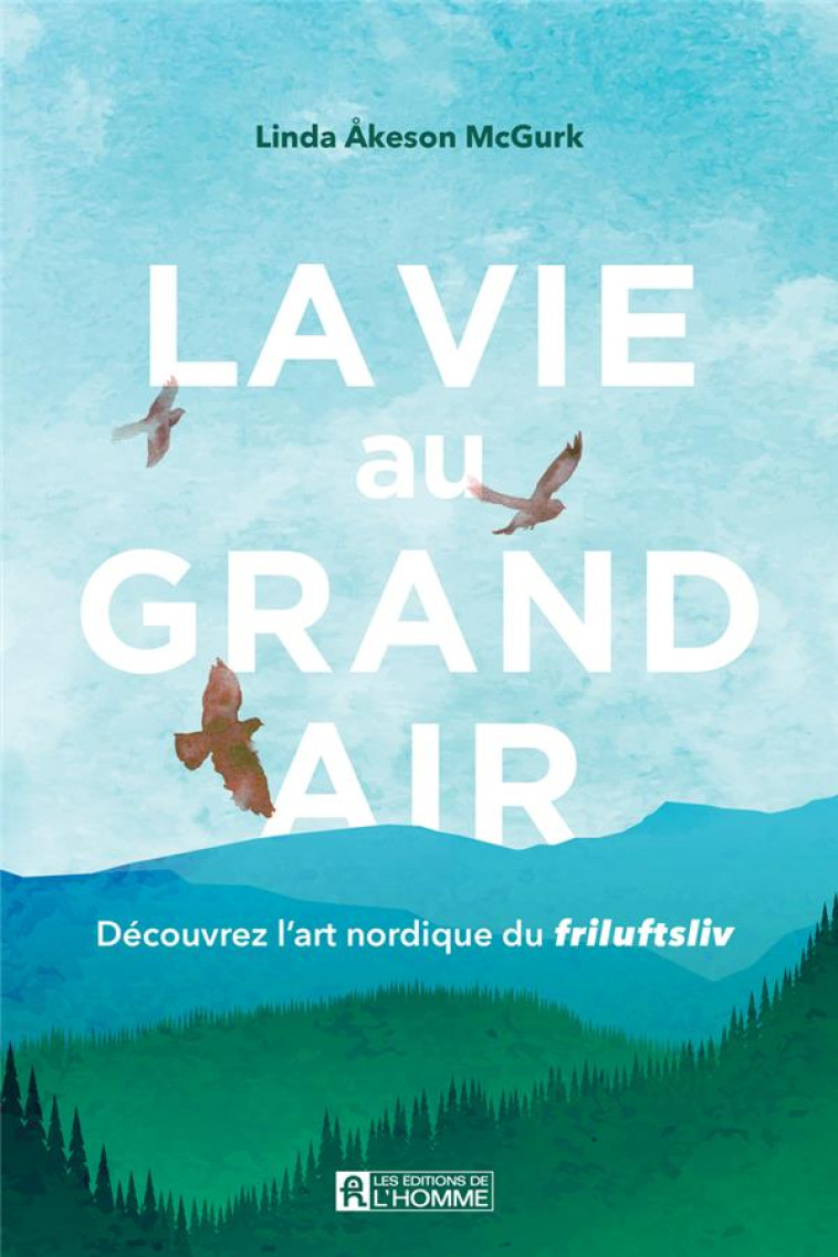 LA VIE AU GRAND AIR - AKESON MCGURK LINDA - L HOMME