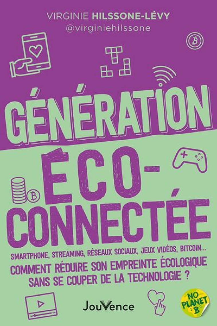 GENERATION ECOCONNECTEE - SMARTPHONE, STREAMING, RESEAUX SOCIAUX, JEUX VIDEOS, BITCOIN  COMMENT REDU - HILSSONE-LEVY V. - JOUVENCE