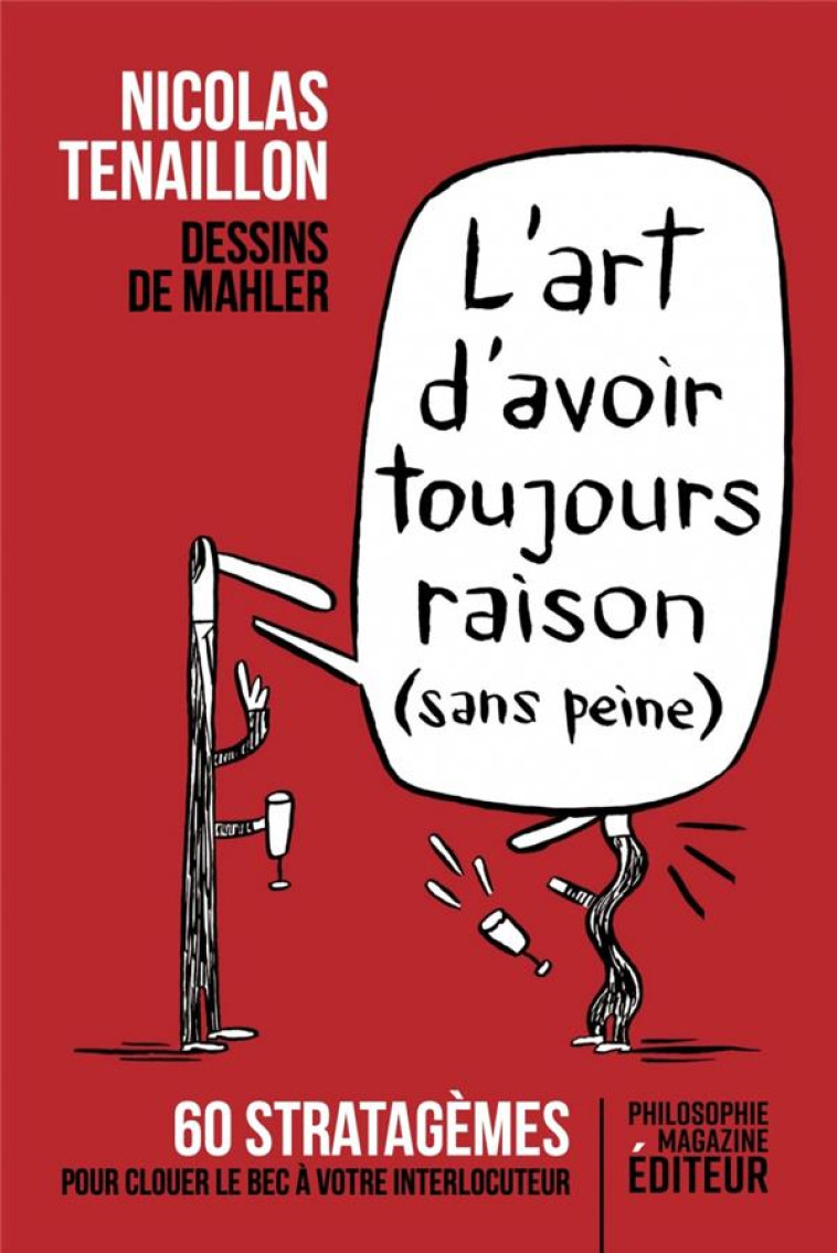 L-ART D-AVOIR TOUJOURS RAISON (SANS PEINE) - 60 STRATAGEMES - TENAILLON/MAHLER - PHILOSOPHIE MAG