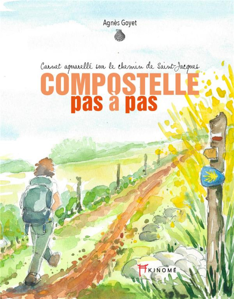 COMPOSTELLE PAS A PAS - CARNET AQUARELLE SUR LE CHEMIN DE SA - GOYET AGNES - AKINOME