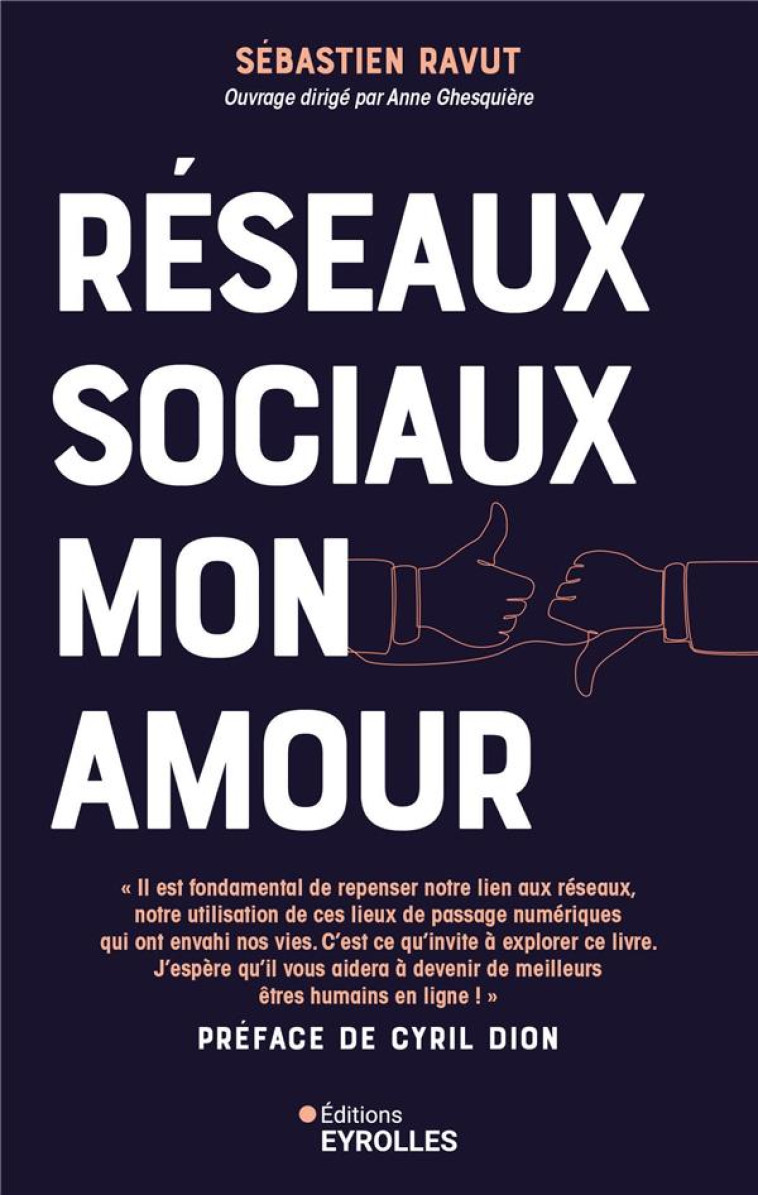 RESEAUX SOCIAUX MON AMOUR - PROFITEZ DU MEILLEUR DES MEDIAS SOCIAUX SANS QU'ILS VOUS ENVAHISSENT OU - RAVUT SEBASTIEN - EYROLLES