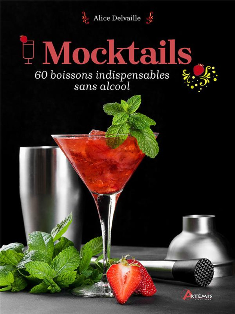 MOCKTAILS - 60 BOISSONS INDISPENSABLES SANS ALCOOL - A. DELVAILLE - ARTEMIS