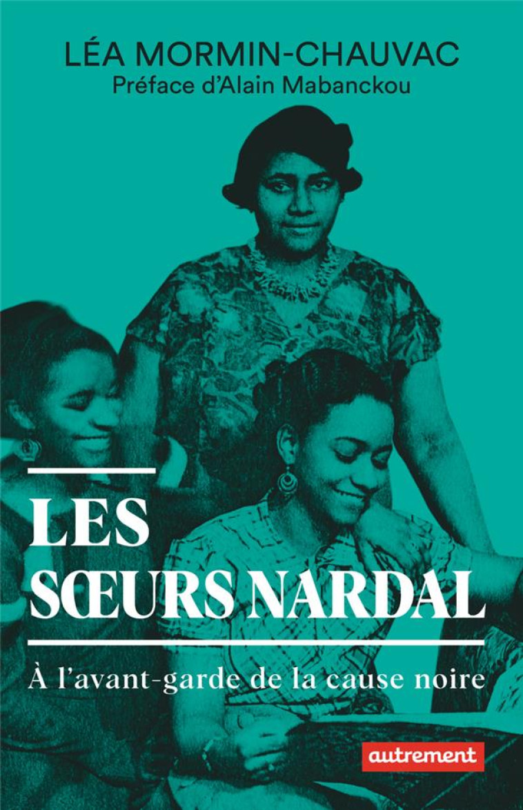 LES SOEURS NARDAL - A L'AVANT-GARDE DE LA CAUSE NOIRE - MORMIN-CHAUVAC - FLAMMARION