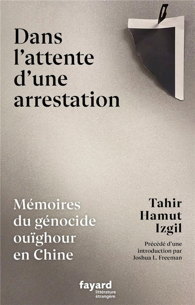 DANS L'ATTENTE D'UNE ARRESTATION - MEMOIRES DU GENOCIDE OUIGHOUR EN CHINE - IZGIL TAHIR HAMUT - FAYARD