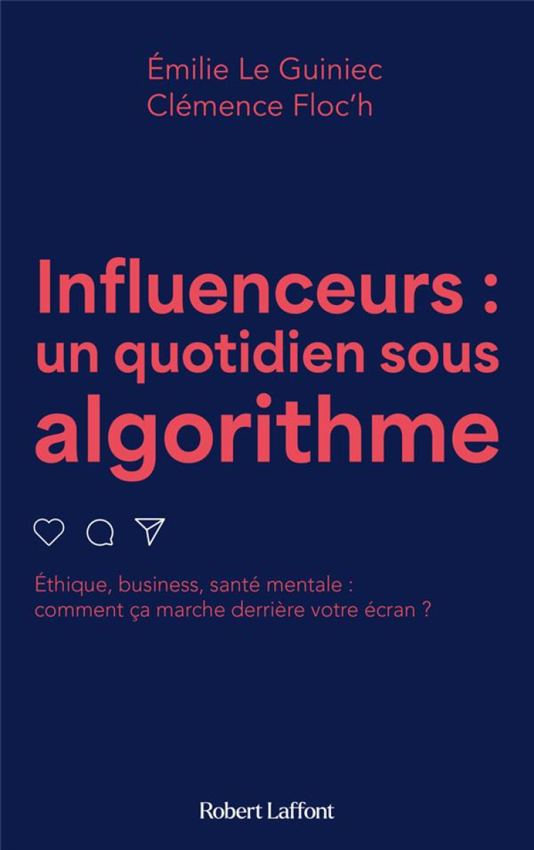 INFLUENCEURS, UN QUOTIDIEN SOUS ALGORITHME - LE GUINIEC/FLOC'H - ROBERT LAFFONT