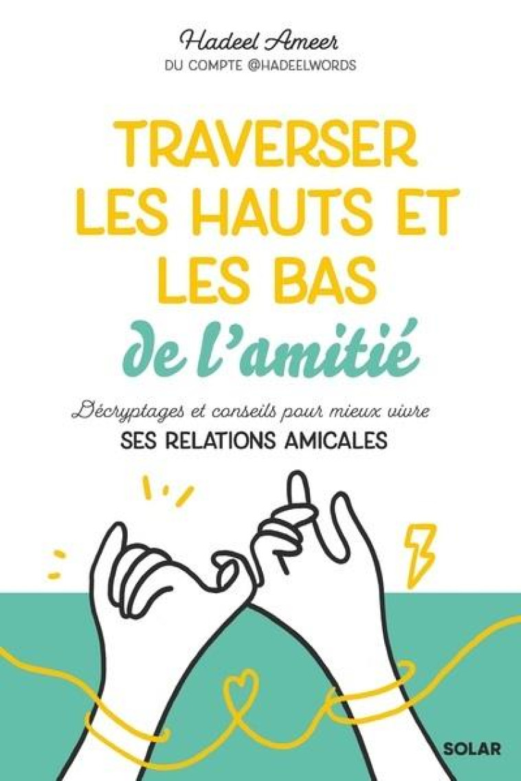 TRAVERSER LES HAUTS ET LES BAS DE L'AMITIE - AMEER HADEEL - SOLAR