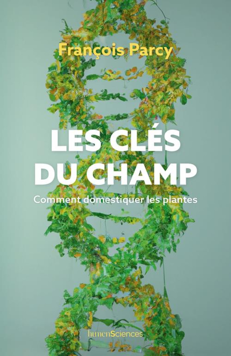 LES CLES DU CHAMP - COMMENT DOMESTIQUER LES PLANTES - PARCY/LASZLO - HUMENSCIENCES