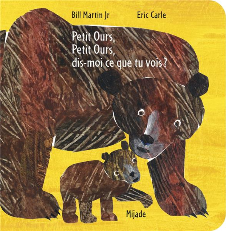 PETIT OURS, PETIT OURS, DIS-MOI CE QUE TU VOIS ? - CARLE/CARLE ERIC - MIJADE