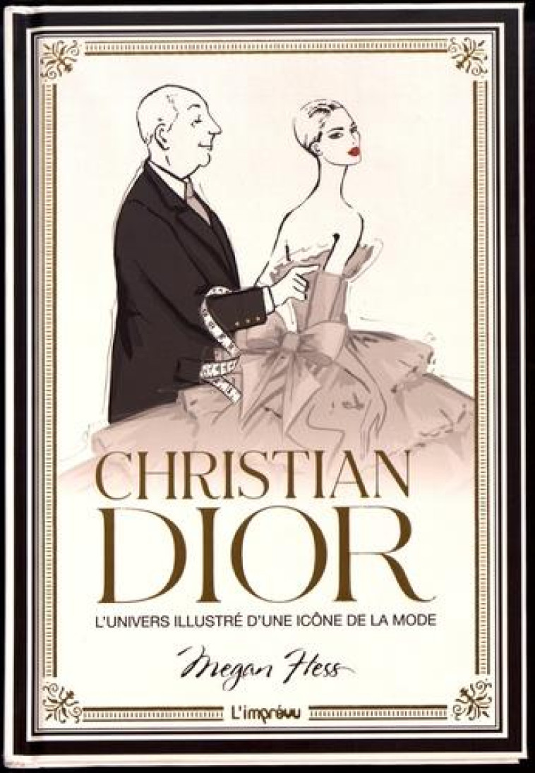 CHRISTIAN DIOR - LUNIVERS ILLUSTRE DUNE ICONE DE LA MODE - HESS MEGAN - L IMPREVU