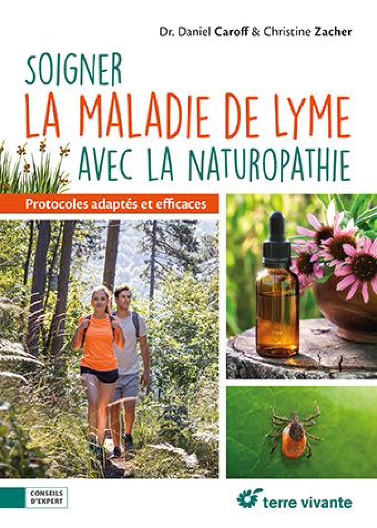 SOIGNER LA MALADIE DE LYME AVEC LA NATUROPATHIE - DES PROTOCOLES ADAPTES, COMPLETS ET EFFICACES - CAROFF/ZACHER - TERRE VIVANTE