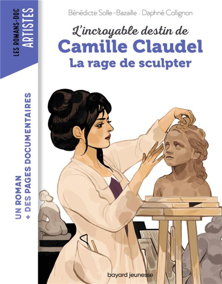 CAMILLE CLAUDEL, LA RAGE DE SCULPTER - COLLIGNON/BAZAILLE - BAYARD JEUNESSE