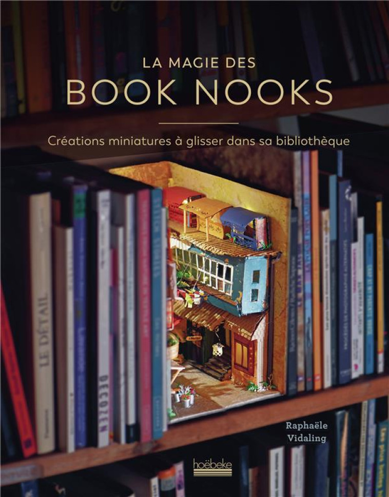 LA MAGIE DES BOOK NOOKS - CREATIONS MINIATURES A GLISSER DANS SA BIBLIOTHEQUE - VIDALING RAPHAELE - GALLIMARD