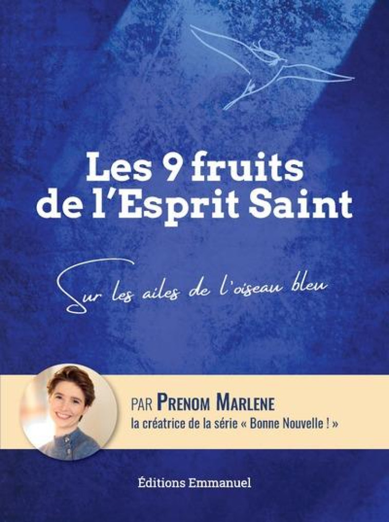 LES 9 FRUITS DE L'ESPRIT SAINT - SUR LES AILES DE L'OISEAU BLEU - EDITION ILLUSTREE - PRENOM MARLENE - EMMANUEL