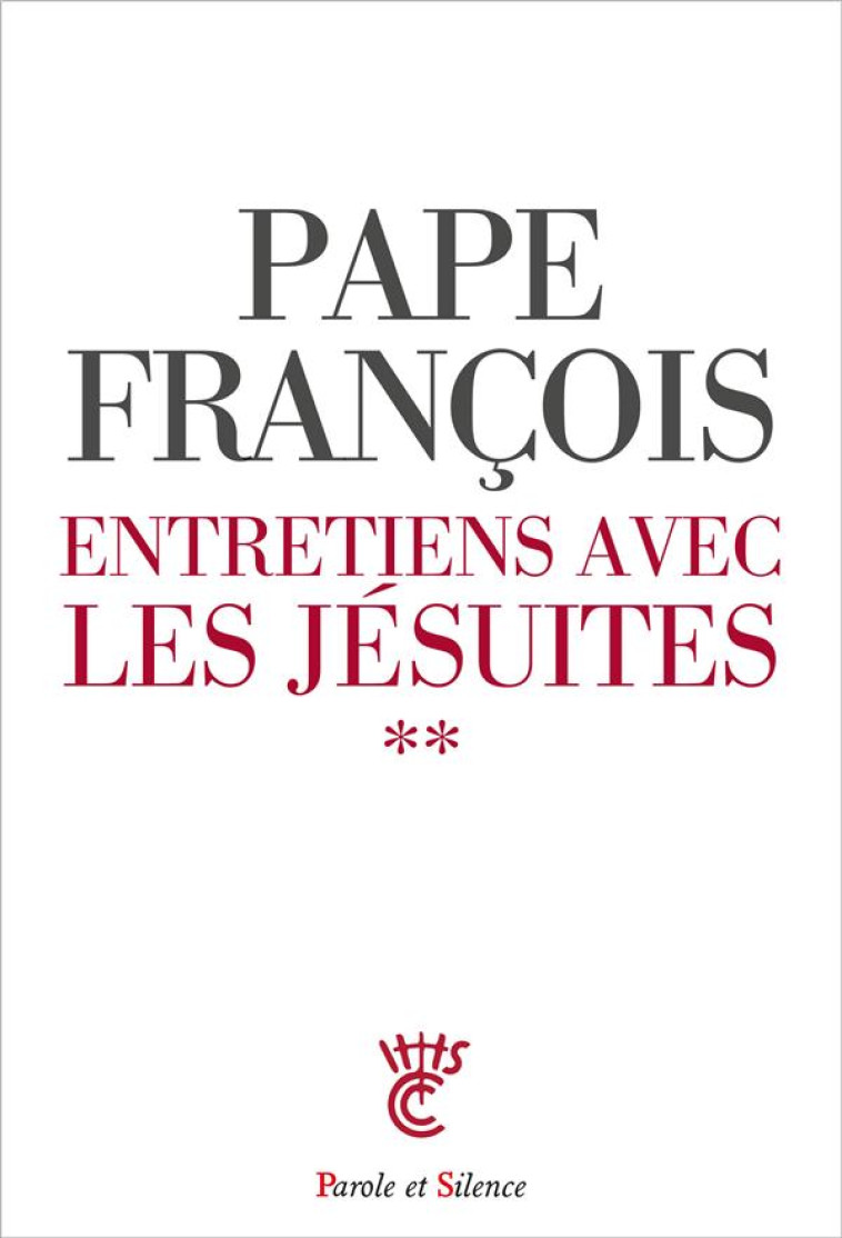 ENTRETIENS AVEC DES JESUITES - TOME 2 - PAPE FRANCOIS J. - PAROLE SILENCE